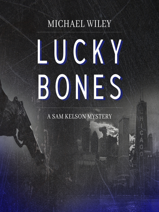Title details for Lucky Bones by Michael Wiley - Available